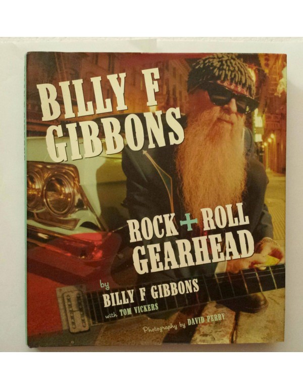 Billy F Gibbons: Rock + Roll Gearhead