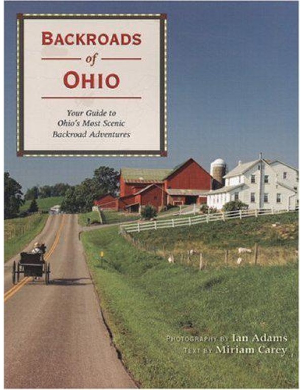 Backroads of Ohio: Your Guide to Ohio's Most Sceni...