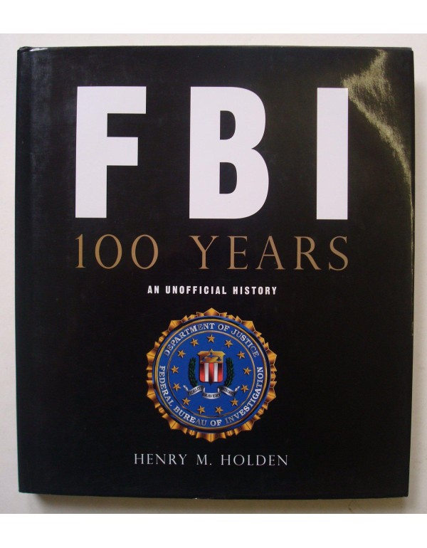 FBI 100 Years: An Unofficial History