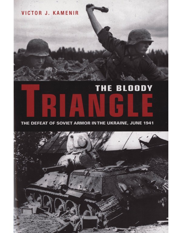 Bloody Triangle: The Defeat of Soviet Armor in the...