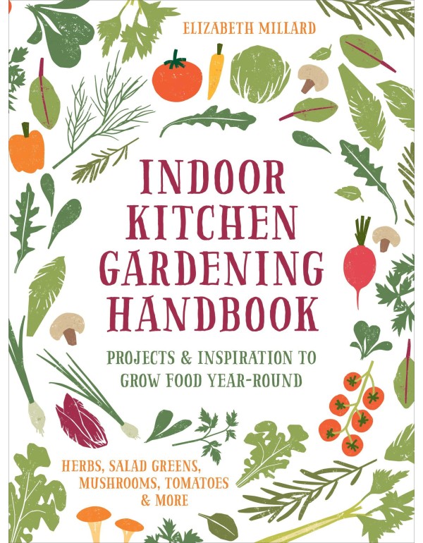 Indoor Kitchen Gardening Handbook: Projects & Insp...