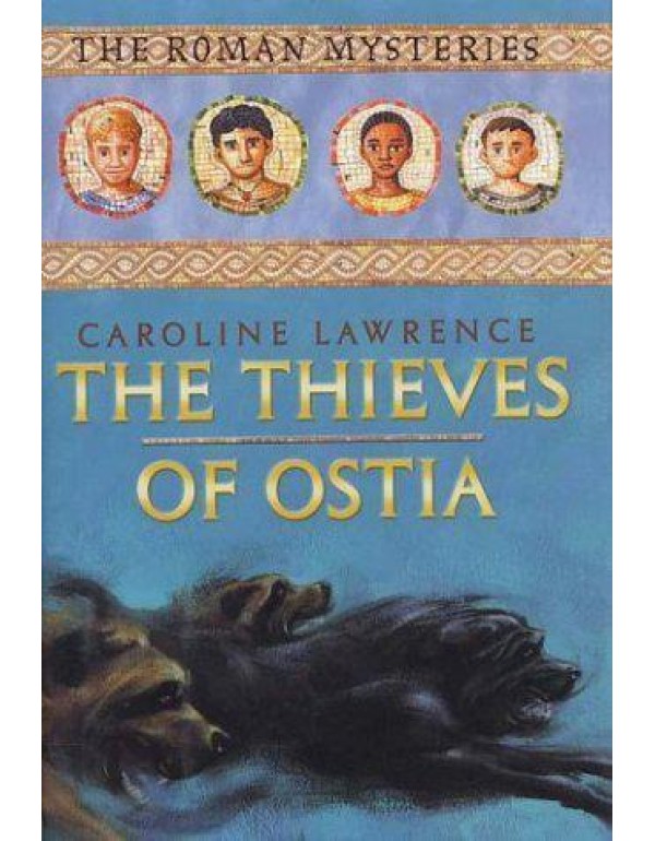 The Thieves of Ostia: The Roman Mysteries, Book I