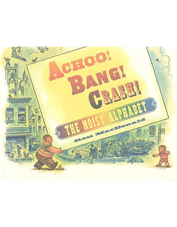 Achoo! Bang! Crash!: The Noisy Alphabet