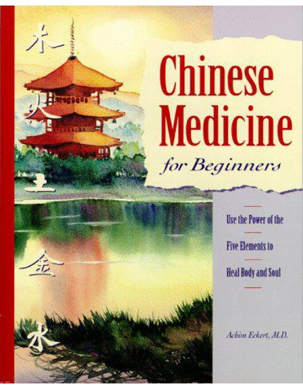 Chinese Medicine for Beginners: Use the Power of t...