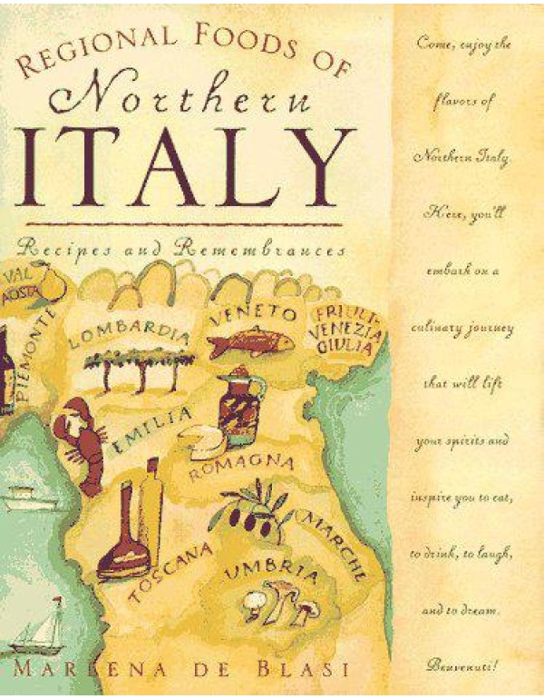 Regional Foods of Northern Italy: Recipes and Reme...