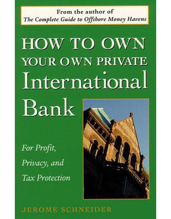 How to Own Your Own Private International Bank: Fo...