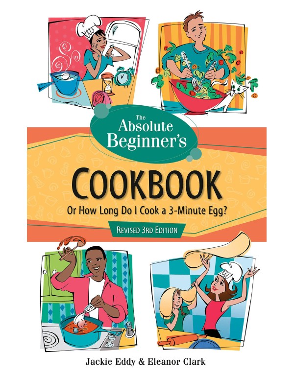 Absolute Beginner's Cookbook, Revised 3rd Edition:...