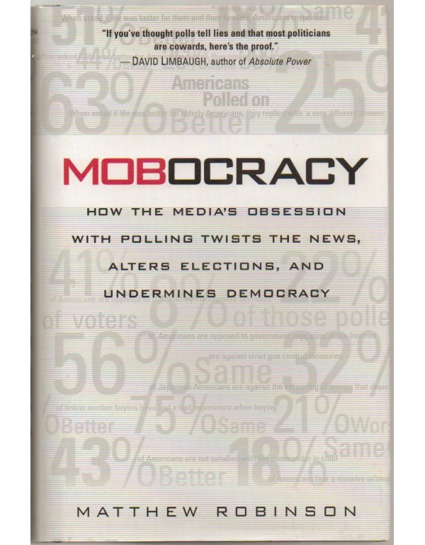 Mobocracy: How the Media's Obsession with Polling ...