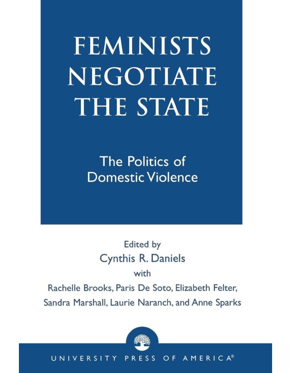 Feminists Negotiate the State: The Politics of Dom...