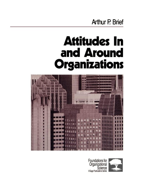 Attitudes In and Around Organizations (Foundations...