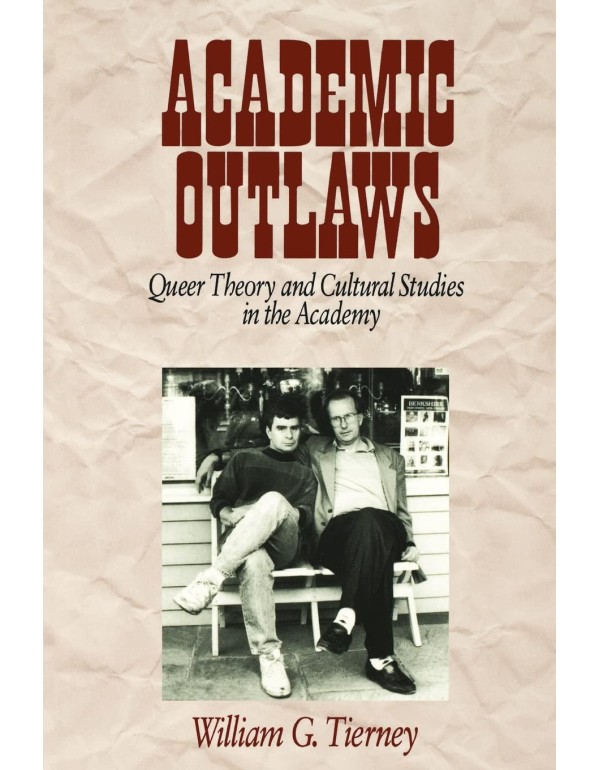 Academic Outlaws: Queer Theory and Cultural Studie...