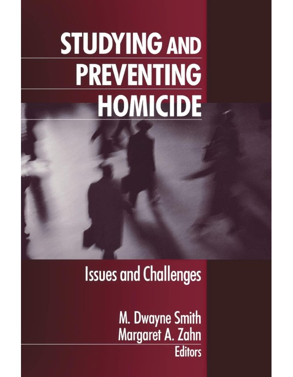 Studying and Preventing Homicide: Issues and Chall...