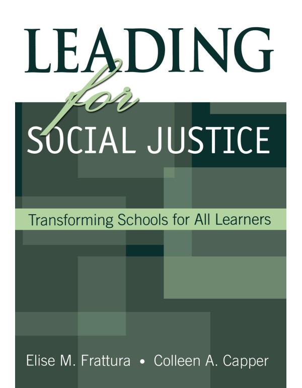 Leading for Social Justice: Transforming Schools f...