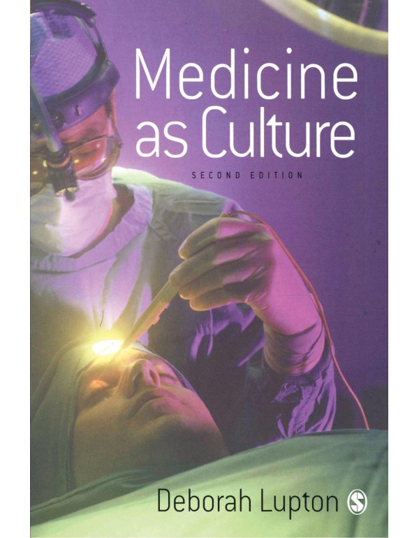 Medicine as Culture: Illness, Disease and the Body...