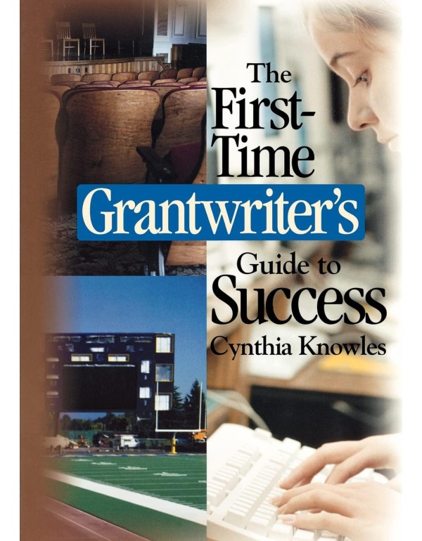 The First-Time Grantwriter?s Guide to Success (Cor...