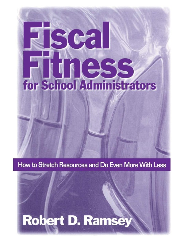 Fiscal Fitness for School Administrators: How to S...