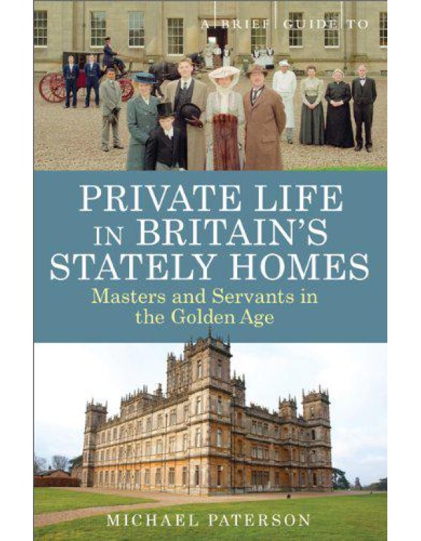 A Brief Guide to Private Life in Britain's Stately...