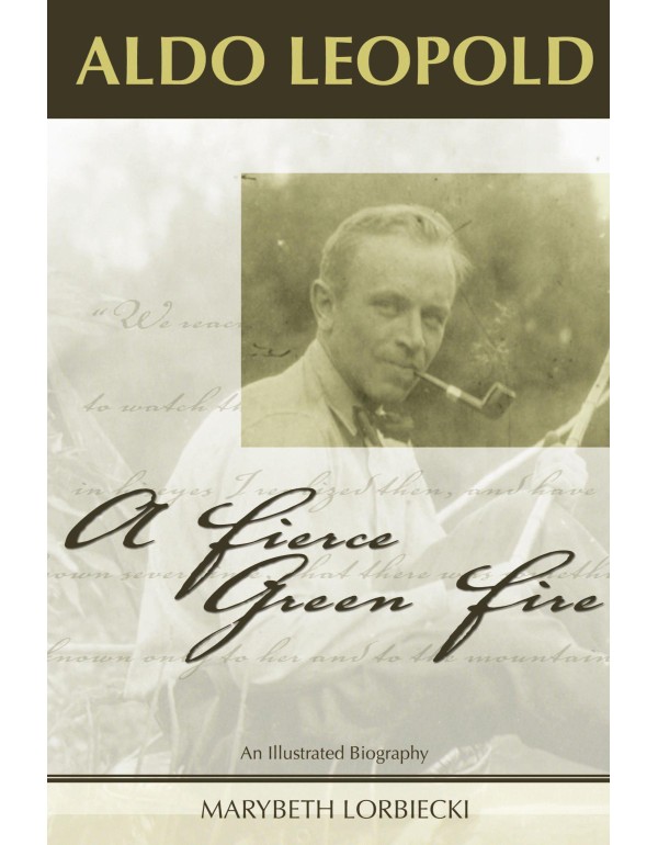 Aldo Leopold: A Fierce Green Fire