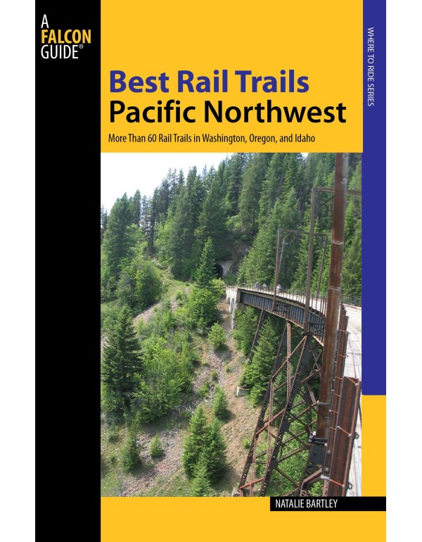 Best Rail Trails Pacific Northwest: More Than 60 R...