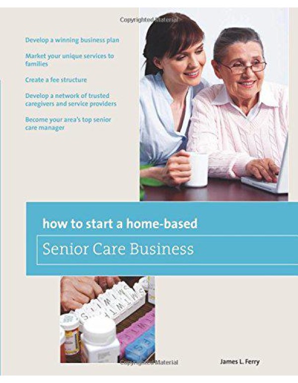 How to Start a Home-Based Senior Care Business: *D...