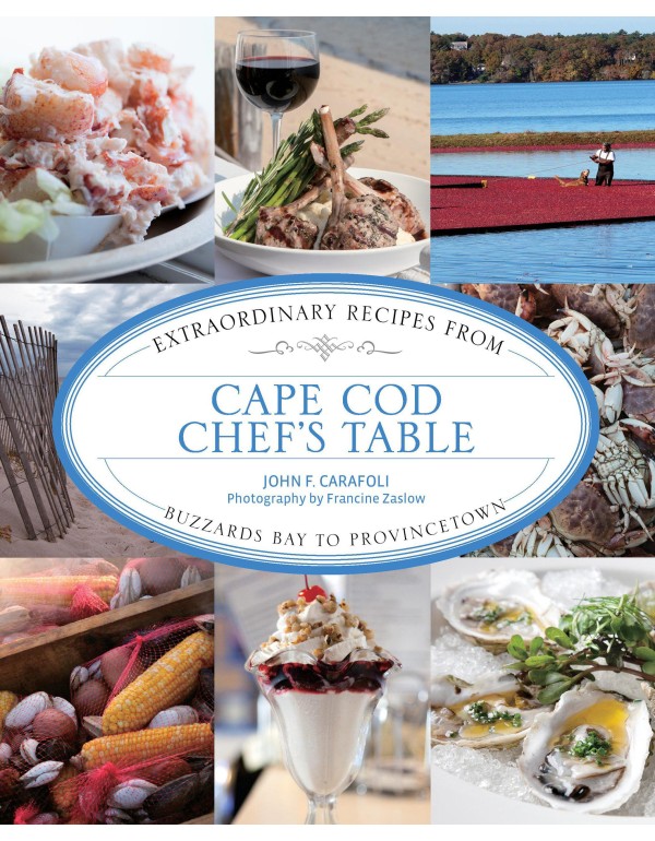 Cape Cod Chef's Table: Extraordinary Recipes from ...