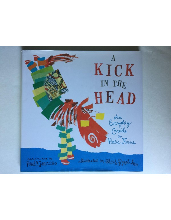 A Kick in the Head: An Everyday Guide to Poetic Fo...