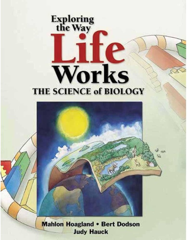 Exploring the Way Life Works: The Science of Biolo...