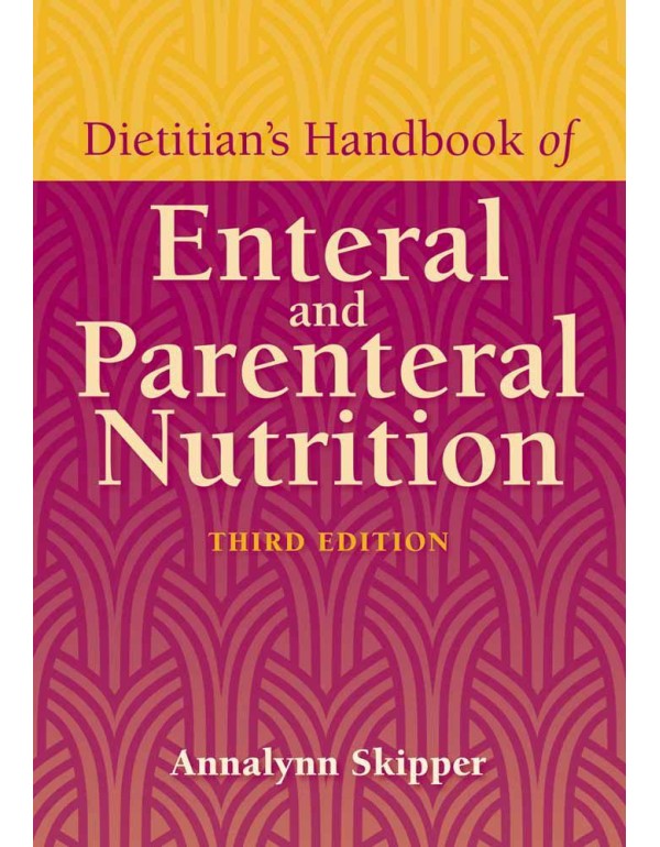 Dietitian's Handbook of Enteral and Parenteral Nut...