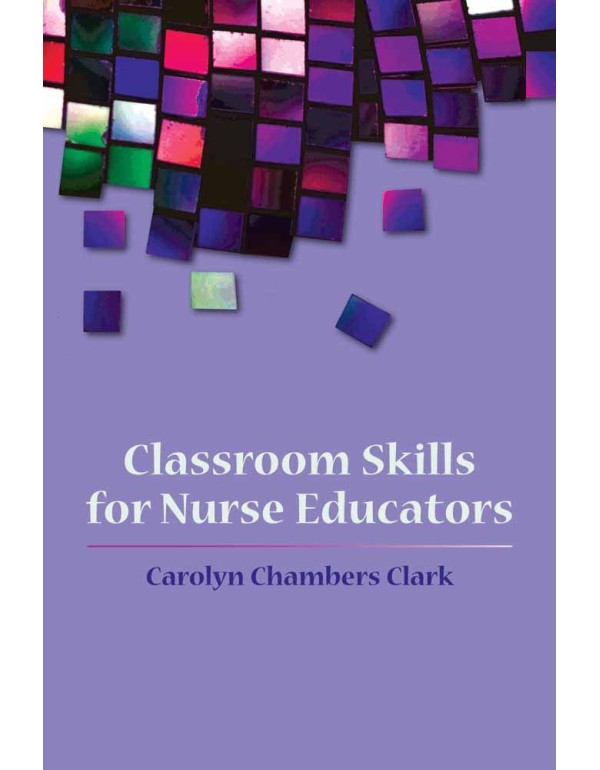 Classroom Skills for Nurse Educators