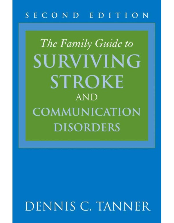 The Family Guide to Surviving Stroke and Communica...