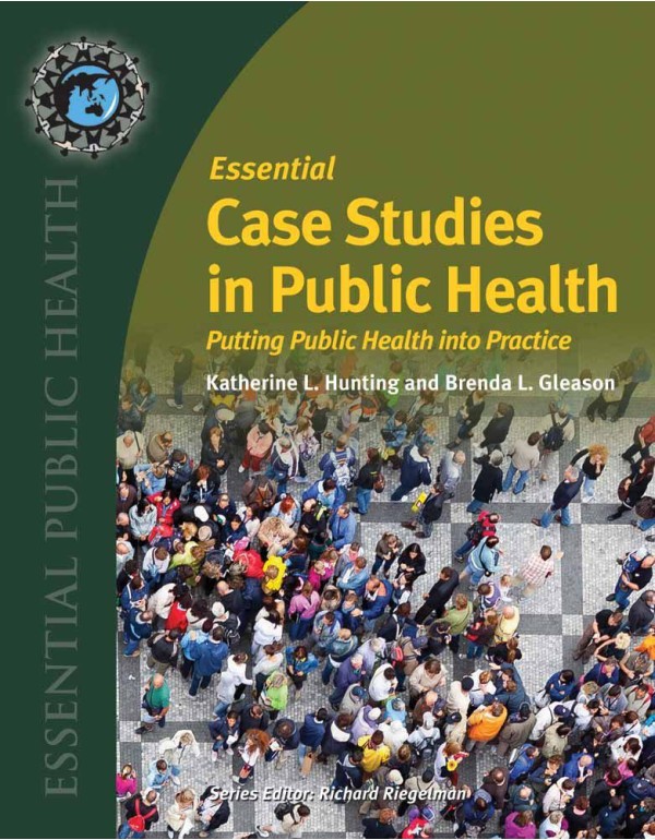 Essential Case Studies in Public Health: Putting P...