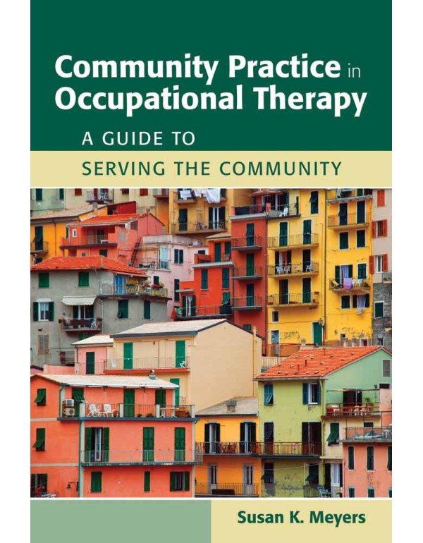 Community Practice in Occupational Therapy: A Guid...