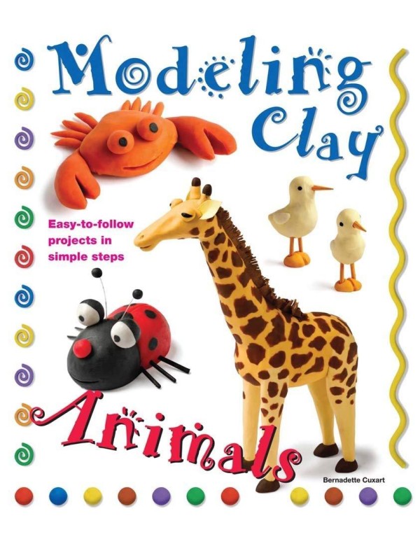 Modeling Clay Animals: Easy-to-Follow Projects in ...