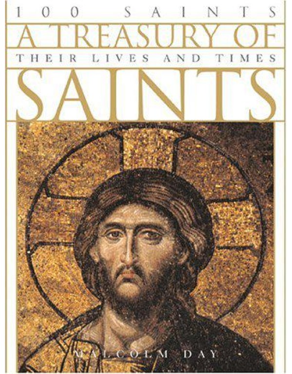 A Treasury of Saints: 100 Saints : Their Lives and...