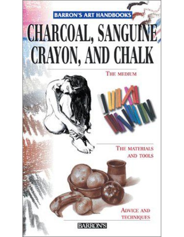 Charcoal, Sanguine Crayon, and Chalk (Barron's Art...