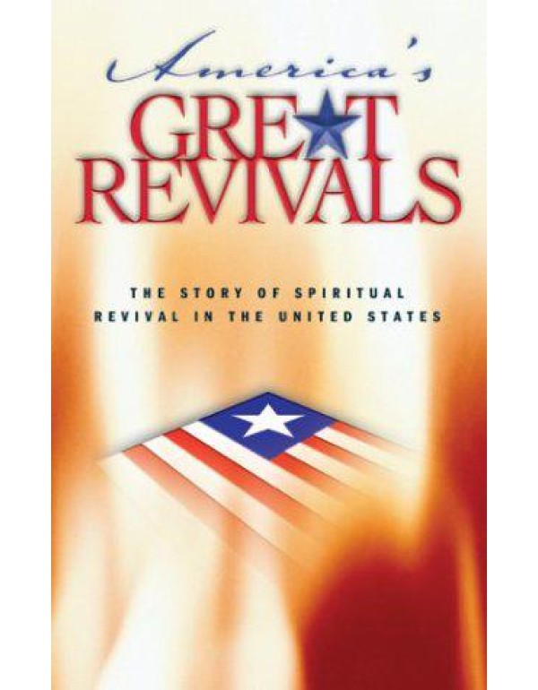 America’s Great Revivals: The Story of Spiritual...