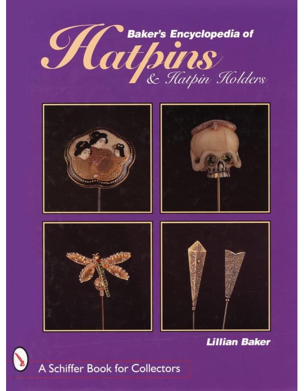 Baker's Encyclopedia of Hatpins and Hatpin Holders