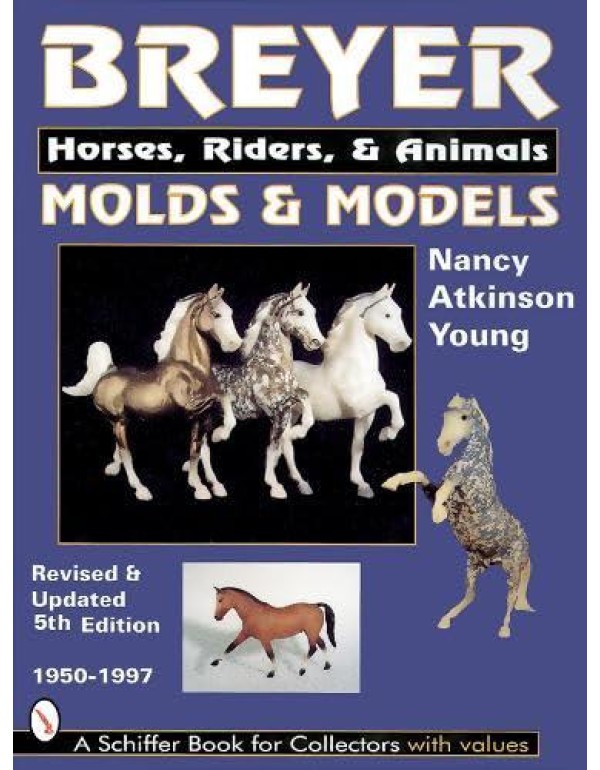 Breyer Molds & Models: Horses, Riders, & Animals 1...