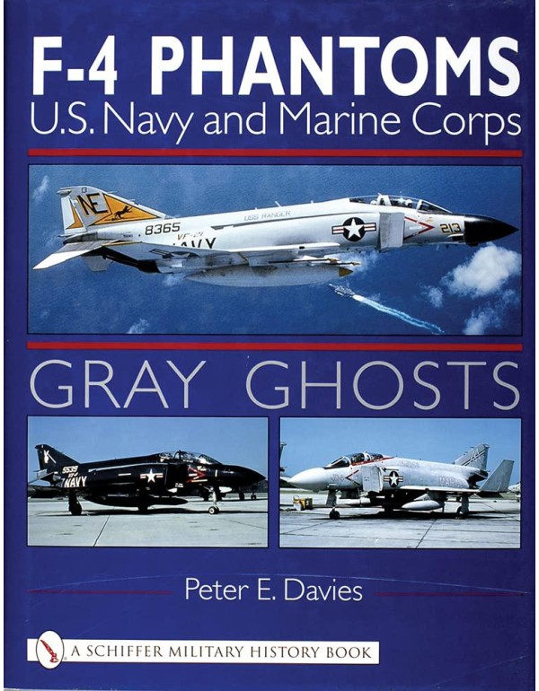 Gray Ghosts: U.S. Navy and Marine Corps F-4 Phanto...