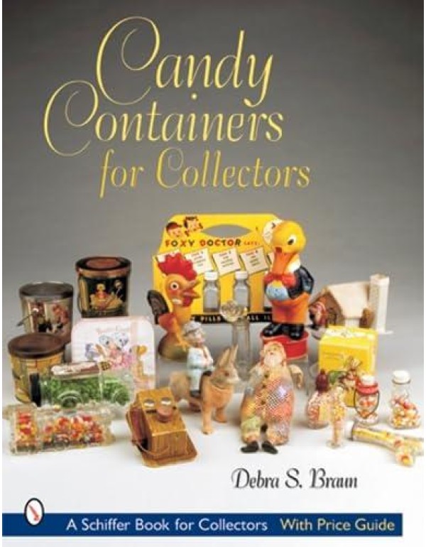 Candy Containers for Collectors (Schiffer Book for...