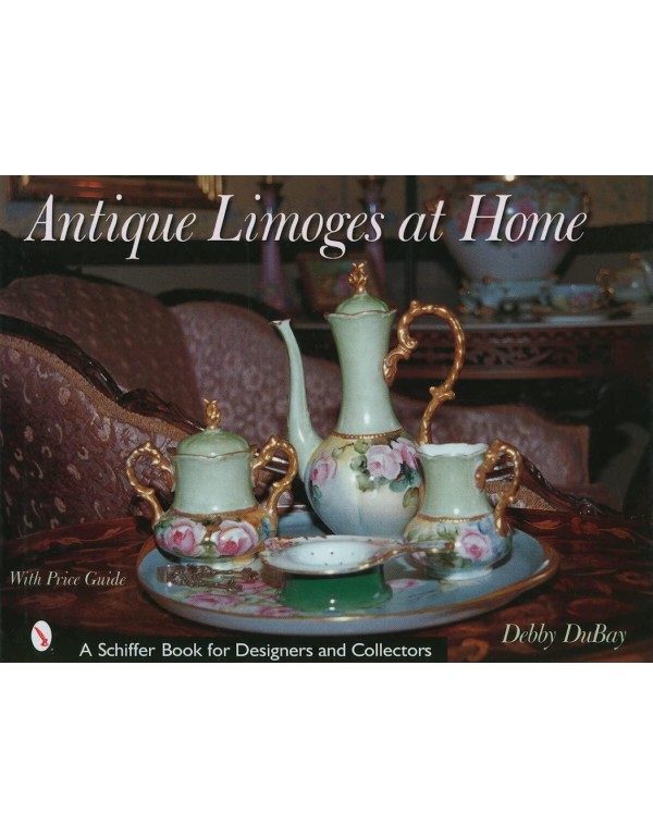 Antique Limoges at Home (Schiffer Book for Designe...