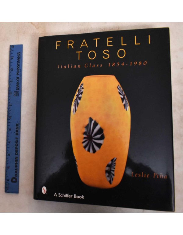 Fratelli Toso: Italian Glass 1854-1980