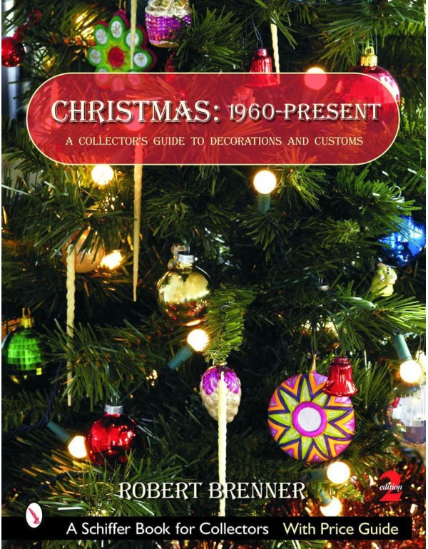 Christmas 1960 to the Present: A Collector's Guide...