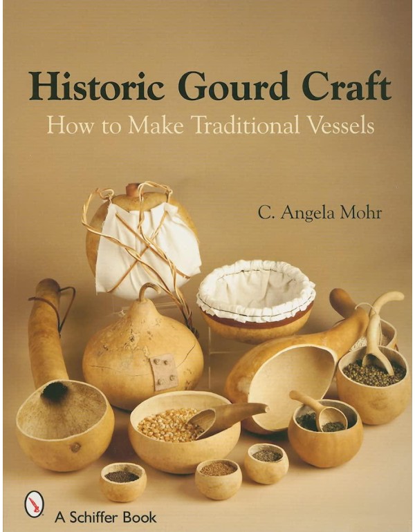 Historic Gourd Craft: How to Make Traditional Vess...