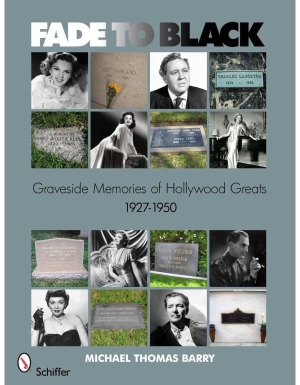 Fade to Black: Graveside Memories of Hollywood Gre...