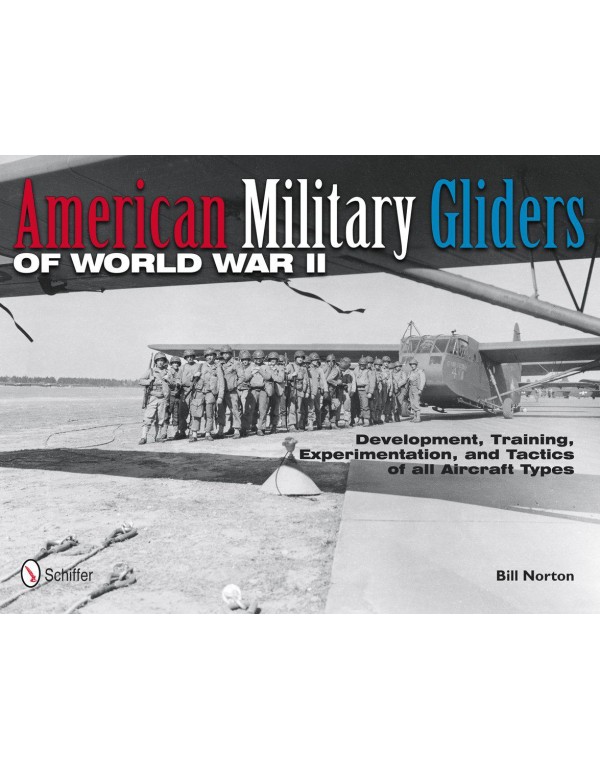 American Military Gliders of World War II: Develop...