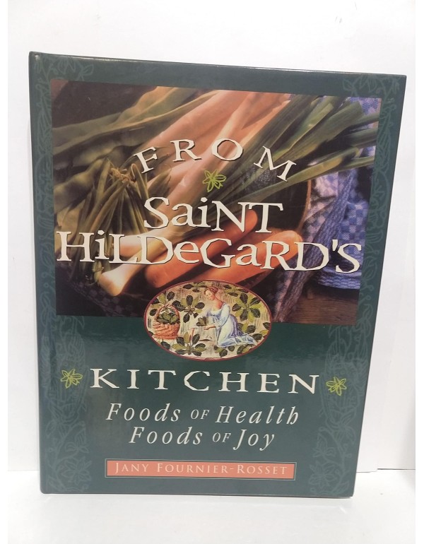 From Saint Hildegard's Kitchen: Foods of Health. F...