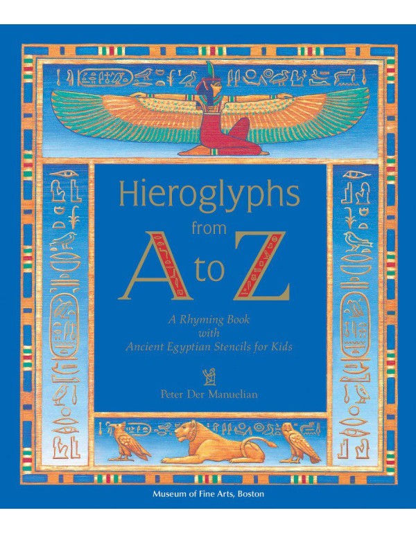 Hieroglyphs from a to Z: A Rhyming Book With Ancie...