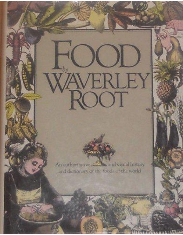 Food: An Authoritative and Visual History and Dict...