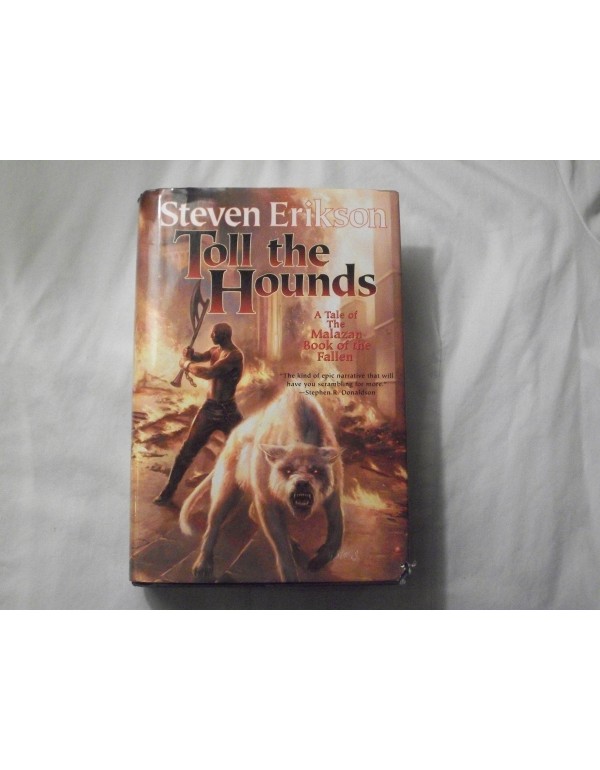 Toll the Hounds: Book Eight of The Malazan Book of...